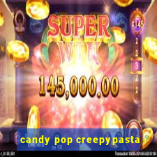 candy pop creepypasta